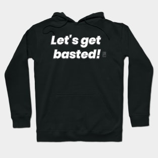 Let's get basted! - Happy Thanksgiving Day - Good fun Hoodie